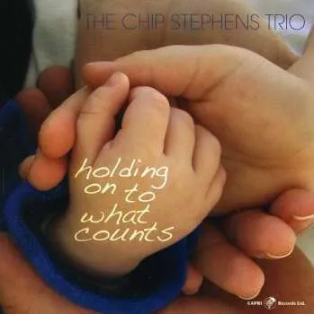 Zahraniční hudba CD Chip Stephens Trio: Hold On To What Counts 2024