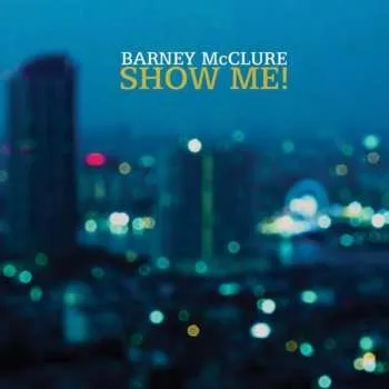 Zahraniční hudba CD Barney McClure: Show Me! 2015