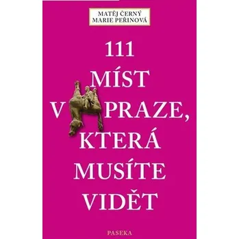 Literární cestopis 111 míst v Praze, která musíte vidět