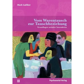 Vom Warentausch zur Tauschbeziehung - Galliker, Mark