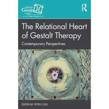 The Relational Heart of Gestalt Therapy