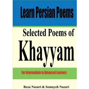 Cizí jazyk Learn Persian Poems: Selected Poems of Khayyam: For Intermediate to Advanced Learners – Reza Nazari,Somayeh Nazari (FA)