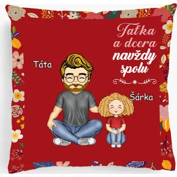 Polštář Polštář - Taťka a dcera navždy spolu 40cm x 40cm