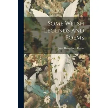 Umění Some Welsh Legends and Poems – John Humphreys Davies (EN)