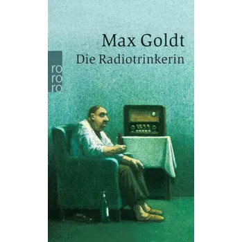 Die Radiotrinkerin - Goldt, Max