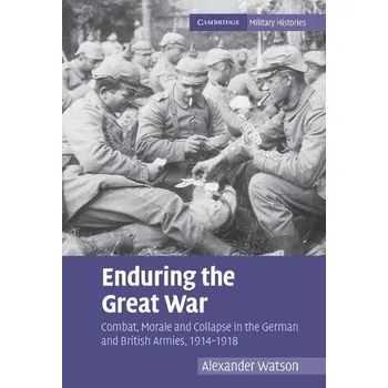 Populárně naučná literatura pro dospělé Enduring the Great War - Watson, Alexander