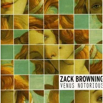 Zahraniční hudba CD Zack Browning: Venus Notorious 2010