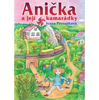 Anička a její kamarádky | Ivana Peroutková, Eva Mastníková