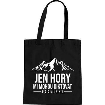 Žertovný předmět Jen hory mi mohou diktovat podmínky - taška s potiskem- Tričkový.cz