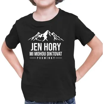 Žertovný předmět Jen hory mi mohou diktovat podmínky - dětské tričko s potiskem- Tričkový.cz