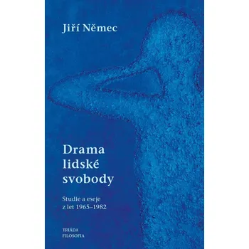 Drama lidské svobody (Studie a eseje z let 1965-1982)