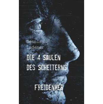 Die 4 Säulen des Scheiterns - Ladener, Dennis Hans