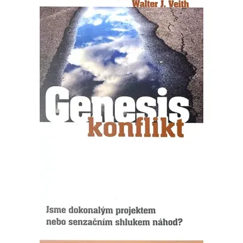 Duchovní literatura Genesis: konflikt (Jsme dokonalým projektem nebo senzačním shlukem náhod?)