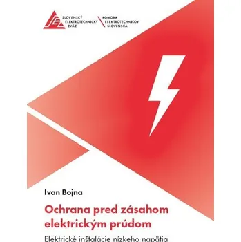 Technika Ochrana pred zásahom elektrickým prúdom - Ivan Bojna [SK] (2023, Brožovaná, Slovenský elektrotechnický zväz)