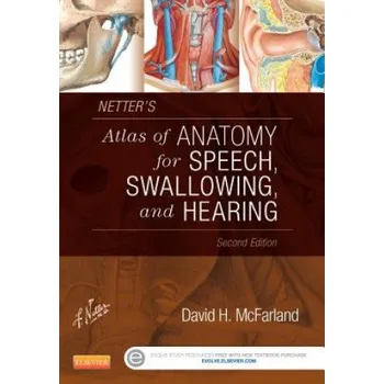 Netter's Atlas of Anatomy for Speech, Swallowing, and Hearing – David H. McFarland (EN)