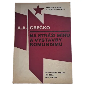 Na stráži míru a výstavby komunismu - ANTIKVARIÁT (Andrej Antonovič Grečko)