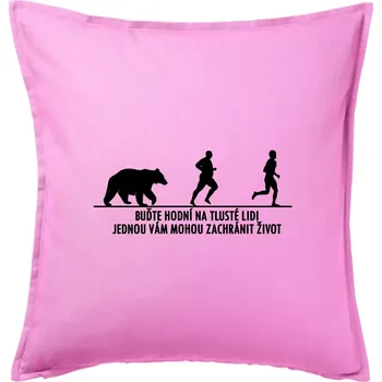 Polštář Buďte hodní na tlusté lidi - Polštář 50x50 - 50x50 - Pouze potah ( Růžová )