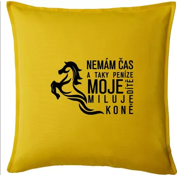 Polštář Nemám čas a taky peníze - Kůň - Polštář 50x50 - 50x50 - Pouze potah ( Žlutá )