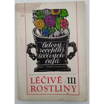 Kniha Léčivé rostliny III - lidový receptář léčivých čajů, 158 stran (lidový receptář léčivých čajů)