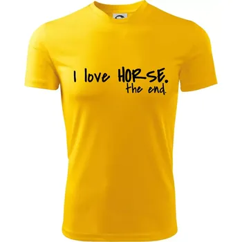Chlapecké tričko I love horse the end. - Dětské triko sportovní (dresovina) - 122 cm/6 let ( Žlutá )