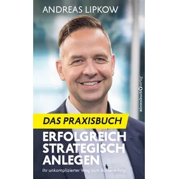 Erfolgreich Strategisch Anlegen - Das Praxisbuch - Lipkow, Andreas