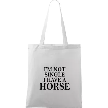 Nákupní taška I have a horse - Nepotřebuji přítele - Taška bavlněná - 42 x 38 cm ( Bílá )
