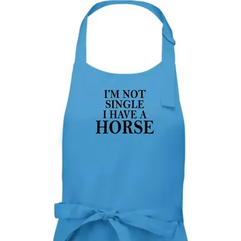Kuchyňská zástěra I have a horse - Nepotřebuji přítele - Dámská zástěra na vaření - Univerzální velikost ( Světlý tyrkys )