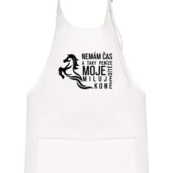 Kuchyňská zástěra Nemám čas a taky peníze - Kůň - Dětská zástěra na vaření - Univerzální velikost ( Bílá )