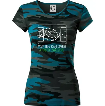 Dámské tričko Pojď sem, kam jdeš a trefit zařízení - Dámské maskáčové triko - L ( Petrolejová maskáč )