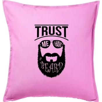 Polštář Trust me I have a beard - Polštář 50x50 - 50x50 - Pouze potah ( Růžová )