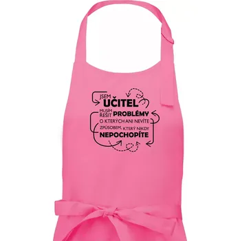Kuchyňská zástěra Jsem učitel a musím řešit problémy - Pánská zástěra na vaření - Univerzální velikost ( Růžová )