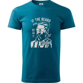 Pánské tričko If The Beard Fits Wear It - Klasické pánské triko vyšší gramáže - L ( Petrolejová )