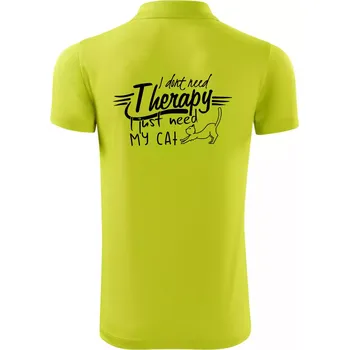 Pánská košile I dont need therapy - i need my cat - Polokošile Victory sportovní (dresovina) - XL ( Limetková )