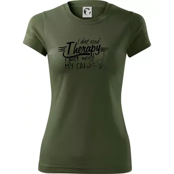 Dámské tričko I dont need therapy - i need my cat - Dámské Fantasy sportovní (dresovina) - 2XL ( Khaki )