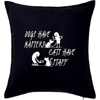 Polštář Dogs have masters, cats have staff - Polštář 50x50 - 50x50 - Pouze potah ( Černá )