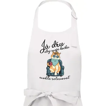 Kuchyňská zástěra Já dřu, aby moje kočka mohla relaxovat - Dámská zástěra na vaření - Univerzální velikost ( Bílá )