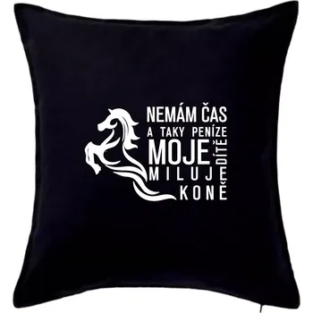 Polštář Nemám čas a taky peníze - Kůň - Polštář 50x50 - 50x50 - Pouze potah ( Černá )