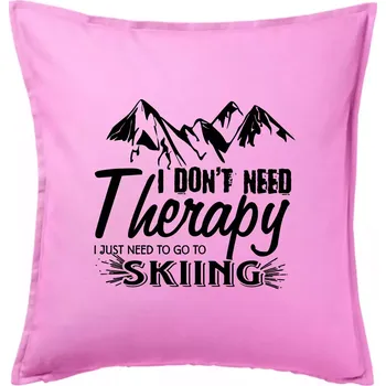 Polštář I dont need therapy - Skiing - Polštář 50x50 - 50x50 - Pouze potah ( Růžová )