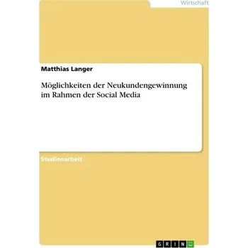 Möglichkeiten der Neukundengewinnung im Rahmen der Social Media - Langer, Matthias