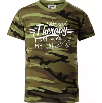 I dont need therapy - i need my cat - Dětské maskáčové triko - 146 cm/10 let ( Zelený maskáč )
