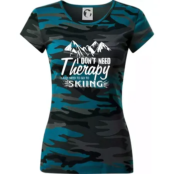 I dont need therapy - Skiing - Dámské maskáčové triko - S ( Petrolejová maskáč )
