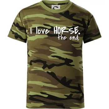 I love horse the end. - Dětské maskáčové triko - 104-110cm / 3-4 roky ( Zelený maskáč )