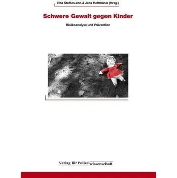 Schwere Gewalt gegen Kinder - Steffes-enn, Rita