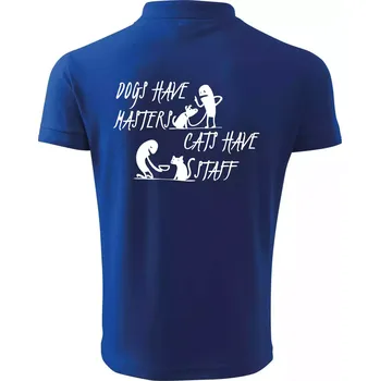 Pánská košile Dogs have masters, cats have staff - Polokošile pánská Pique Polo 203 - 5XL ( Královská modrá )