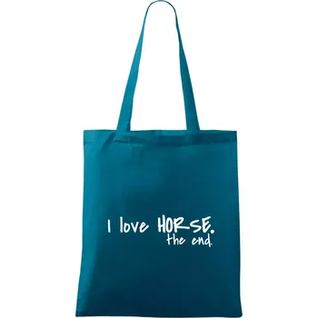I love horse the end. - Taška bavlněná - 42 x 38 cm ( Petrolejová )