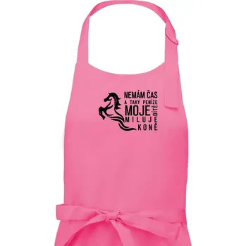 Kuchyňská zástěra Nemám čas a taky peníze - Kůň - Dámská zástěra na vaření - Univerzální velikost ( Růžová )