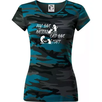 Dogs have masters, cats have staff - Dámské maskáčové triko - M ( Petrolejová maskáč )