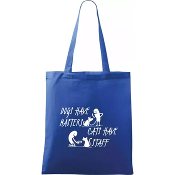 Nákupní taška Dogs have masters, cats have staff - Taška bavlněná - 42 x 38 cm ( Královská modrá )