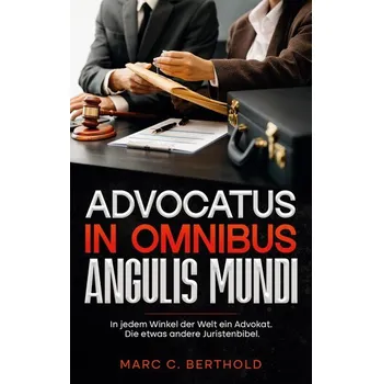 Advocatus in omnibus angulis mundi - Berthold, Marc C.