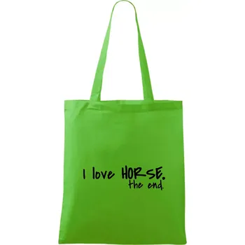 Nákupní taška I love horse the end. - Taška bavlněná - 42 x 38 cm ( Apple Green )